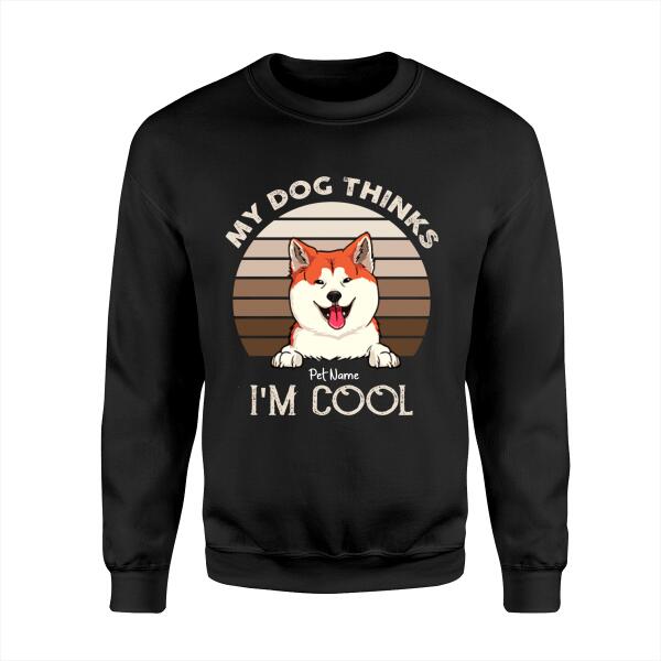 My Dog Thinks I'm Cool Personalized T-shirt TS-NB1071