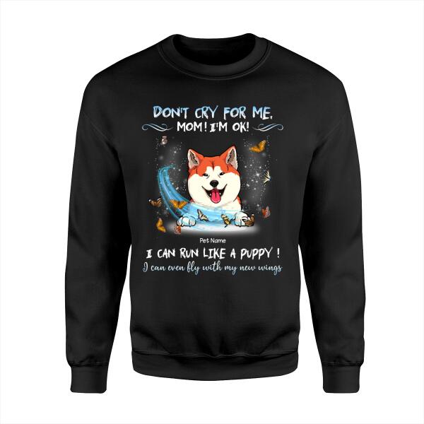 Don't Cry For Me Mom Personalized Dog T-shirt TS-NN1072