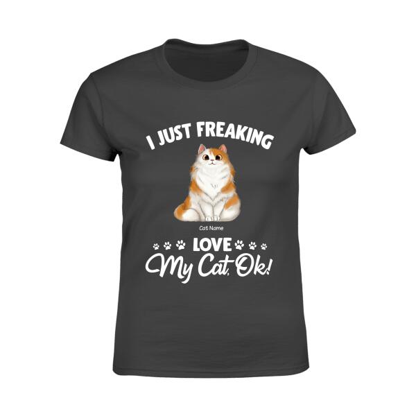 I Just Freaking Love My Cats Personalized T-shirt TS-NB1078