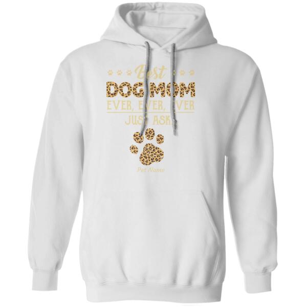 Best Dog Mom Ever Ever Ever Perosonalized Dog T-shirt TS-NN1073