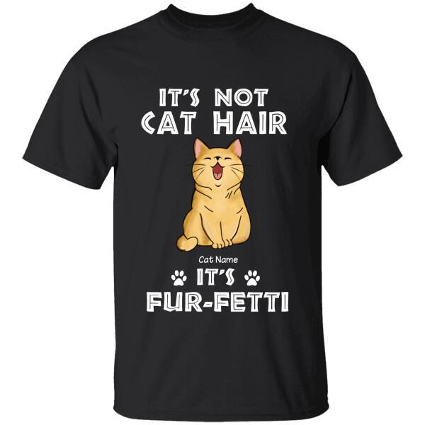 It's Not Cat Hair It's Fur-Fetti Personalized T-shirt TS-NB1088