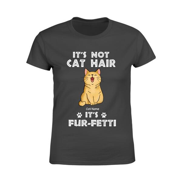 It's Not Cat Hair It's Fur-Fetti Personalized T-shirt TS-NB1088