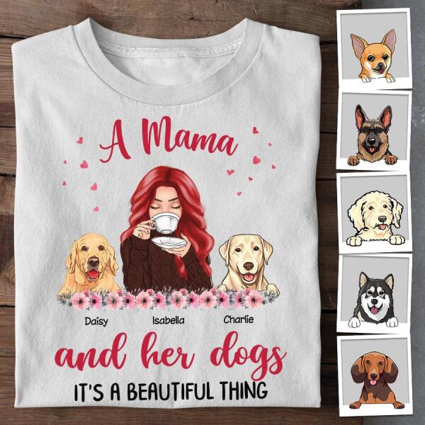 A Mama And Her Dogs It's A Beautiful Thing Personalized T-shirt TS-NB1102