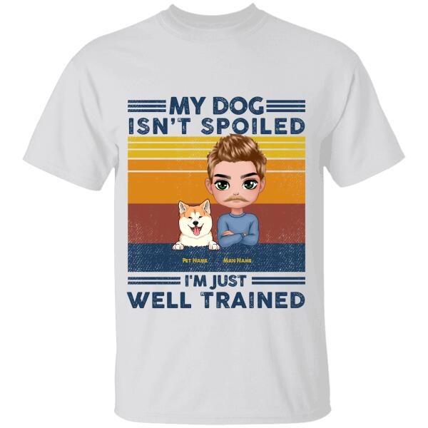 My Dogs Are Not Spoiled Personalized Dog T-shirt TS-NN1108