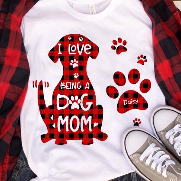 I Love Being A Dog Mom Personalized T-shirt TS-NN1123