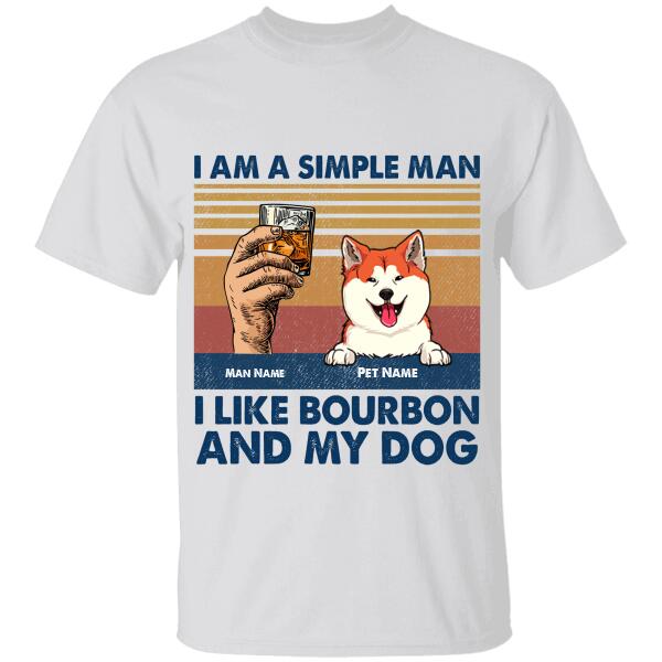I Am A Simple Man  I Like Bourbon & Dogs Personalized T-shirt TS-NB1146