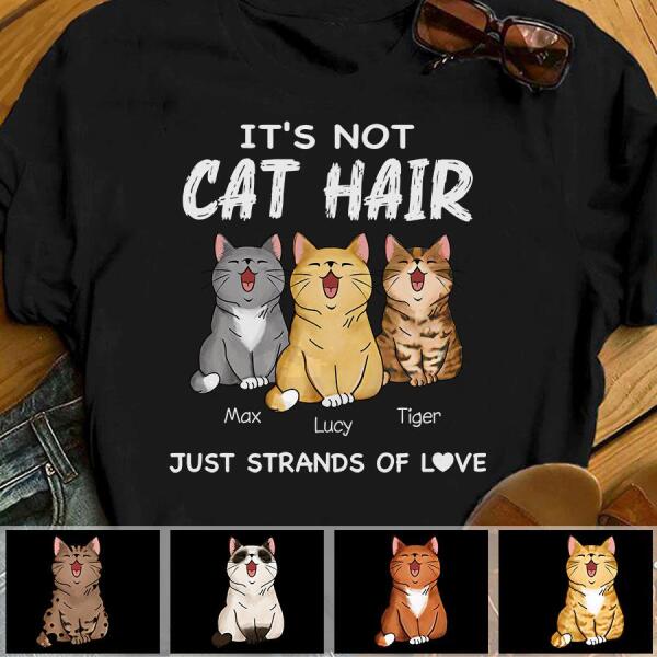It's Not Cat Hair Just Strands Of Love Personalized T-shirt TS-NB1150