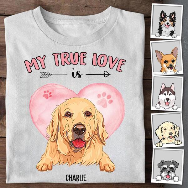 My True Love Is Personalized Dog T-shirt TS-NB1159