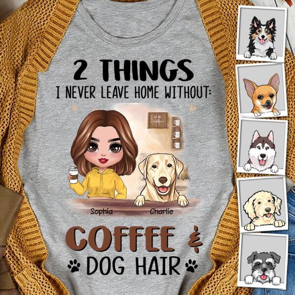2 Things I Never Leave Home Without Coffee & Dog Hair Personalized T-shirt TS-NB1171