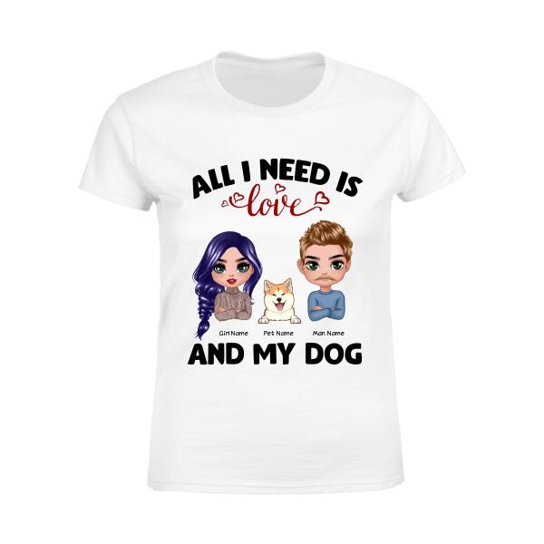 All I Need Is You And My Dog Personalized T-shirt TS-NB1158