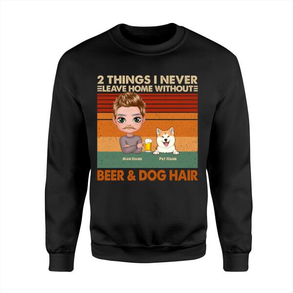 2 Things I Never Leave Home Without Beer & Dog Hair Personalized T-shirt TS-NB1172