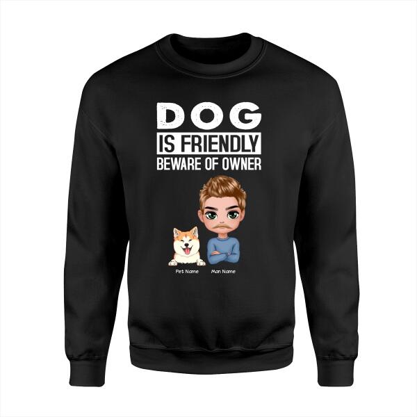 Dog Is Friendly Beware Of Owner Personalized T-shirt TS-NN1169