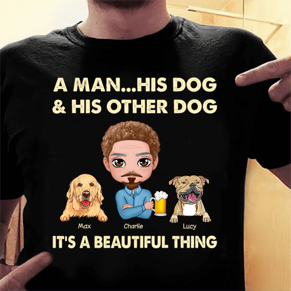 A Man His Dog And His Other Dogs Personalized T-shirt TS-NN1186