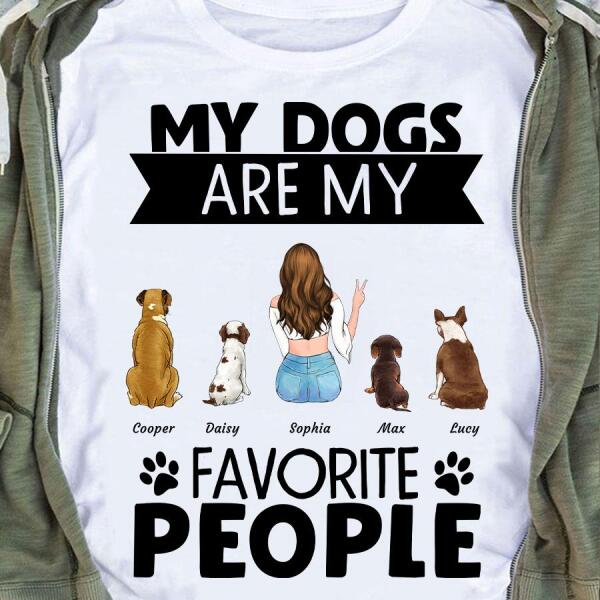 Funny Dogs Are My Favorite People Dog Mom Personalized T-Shirt TS-PT1176