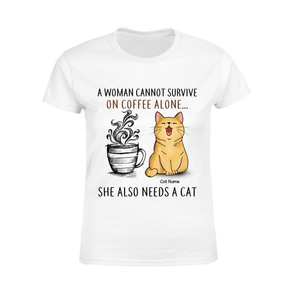 A Woman Cannot Survive On Coffee Alone She Also Needs A Cat Personalized T-shirt TS-NB1201