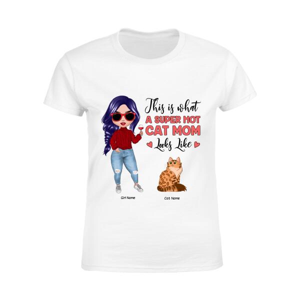 This Is What A Super Hot Cat Mom Looks Like Personalized T-shirt TS-NB1210