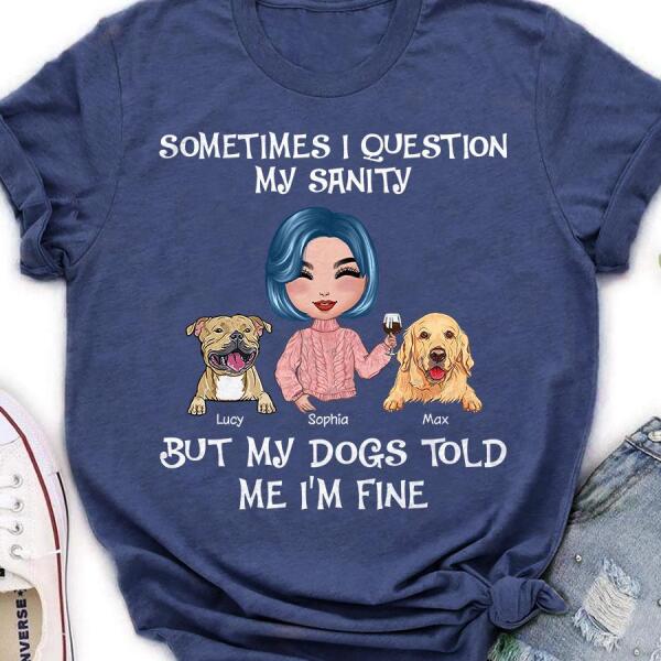 Funny Dog Mom Questions Her Sanity Personalized T-Shirt TS-PT1218