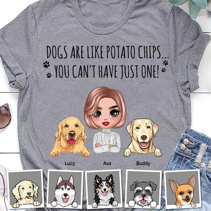 Dogs Are Like Potato Chips Personalized T-shirt TS-NN1242