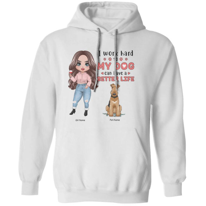 I Work Hard So My Dog Can Have A Better Life Personalized T-shirt TS-NB1248