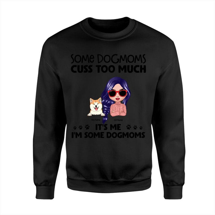 Some DogMoms Cuss Too Much It's Me I'm Some DogMoms Personalized T-Shirt TS-NB1268