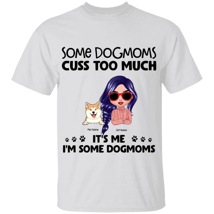 Some DogMoms Cuss Too Much It's Me I'm Some DogMoms Personalized T-Shirt TS-NB1268