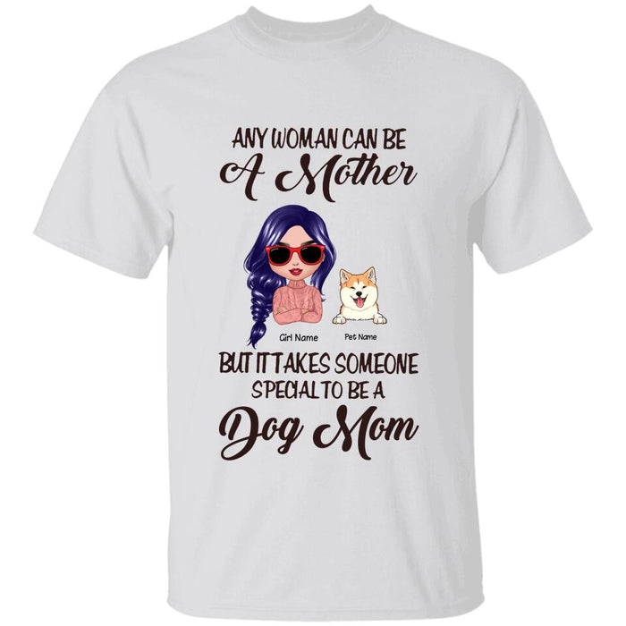 Any Woman Can Be A Mother But It Takes Someone Special To Be A Dog Mom Personalized T-shirt TS-NB1282