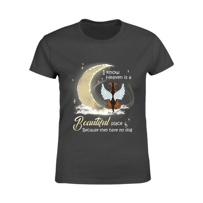 I Know Heaven Is A Beautiful Place Personalized Dog T-shirt TS-NN1311