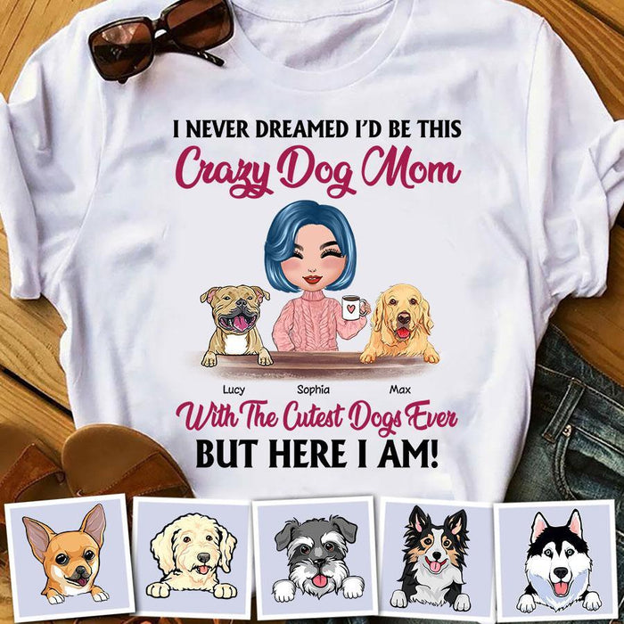 Funny Crazy Mom With The Cutest Dogs Ever Personalized T-Shirt TS-PT1340