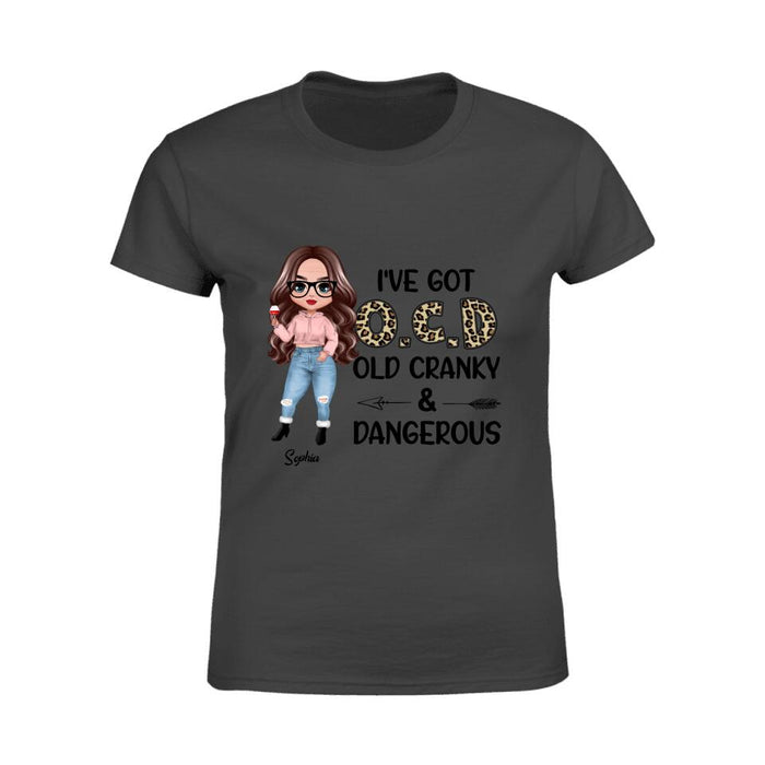 I've Got O.C.D Old Cranky And Dangerous Personalized T-shirt TS-NB1342