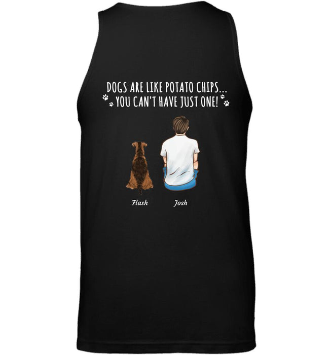 Dogs Are Like Potato Chips Personalized Back T-shirt TS-NN1309