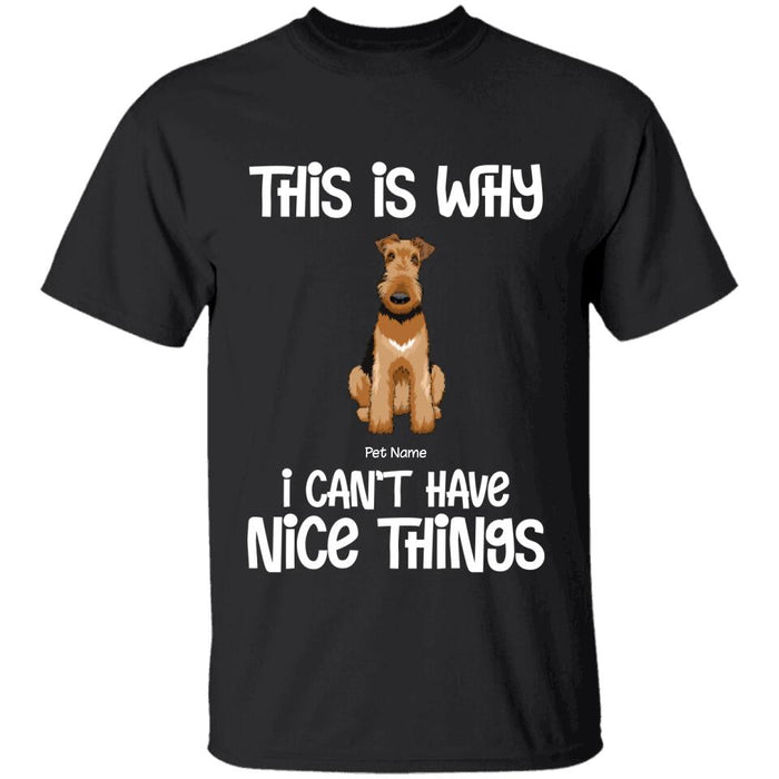 Funny The Reasons I Can't Have Nice Things Personalized Dog T-Shirt TS-PT1404