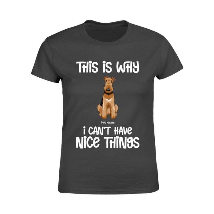 Funny The Reasons I Can't Have Nice Things Personalized Dog T-Shirt TS-PT1404