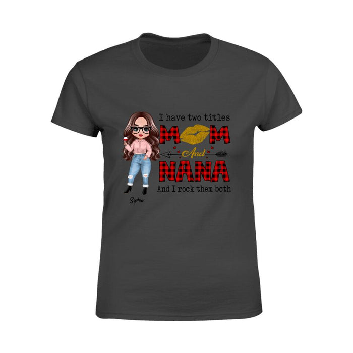 I Have Two Titles Mom And Nana And I Rock Them Both Personalized T-shirt TS-NB1323