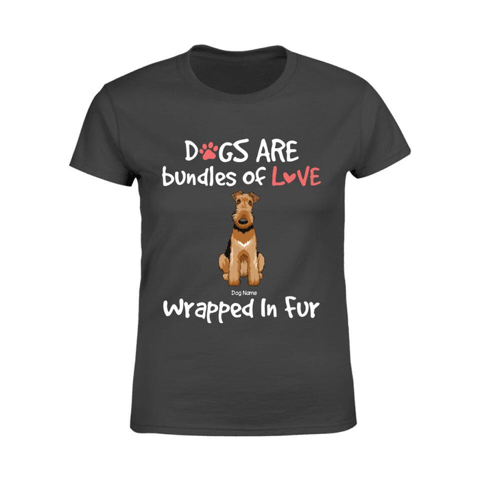 Dogs Are Bundles Of Love Wrapped In Fur Personalized T-shirt TS-NN1426