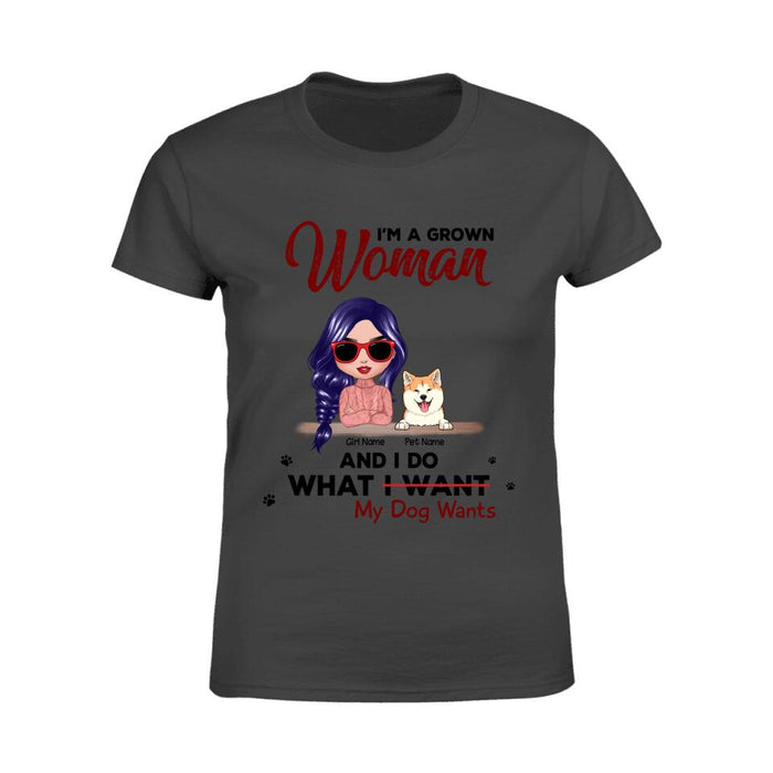 I'm A Grown Woman And I Do What My Dogs Want Personalized T-shirt TS-NB1451