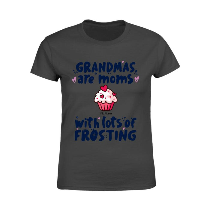 Grandmas Are Moms With A Lot Of Frosting Personalized T-shirt TS-NB1452