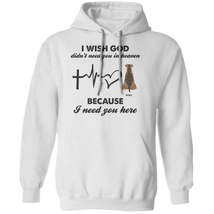 I Wish God Did'nt Need You In Heaven Because I Need You Here Personalized T-shirt TS-NB1493