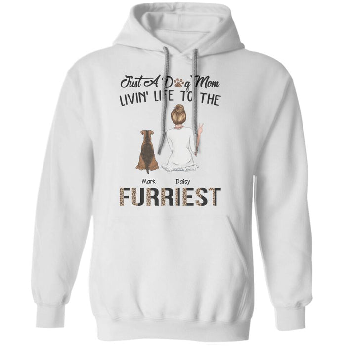 Just A Dog Mom Livin' Life To The Furriest Personalized T-Shirt TS-NN1517