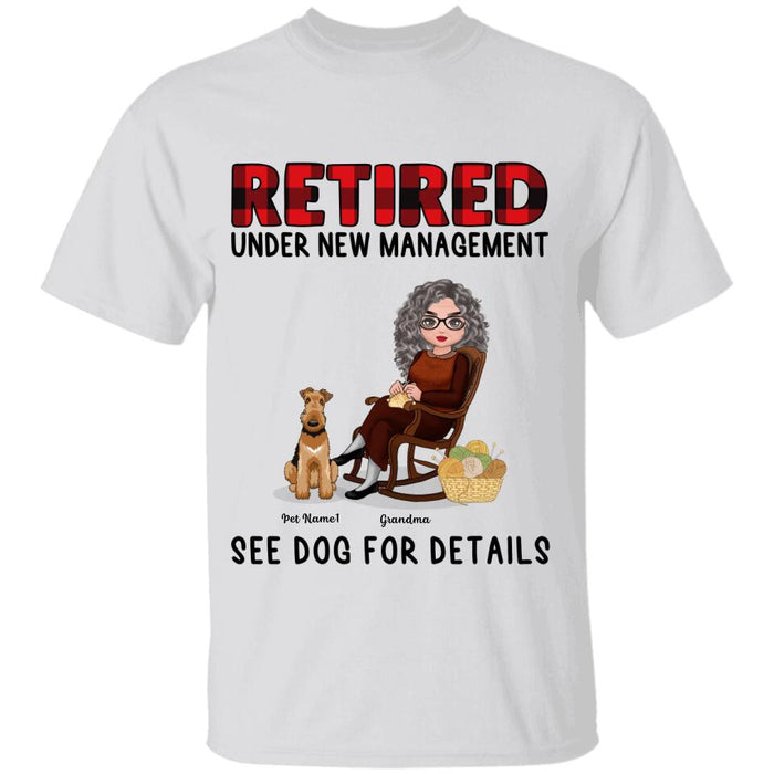 Retired Under New Management See My Dogs For Details Personalized T-shirt TS-NN1543