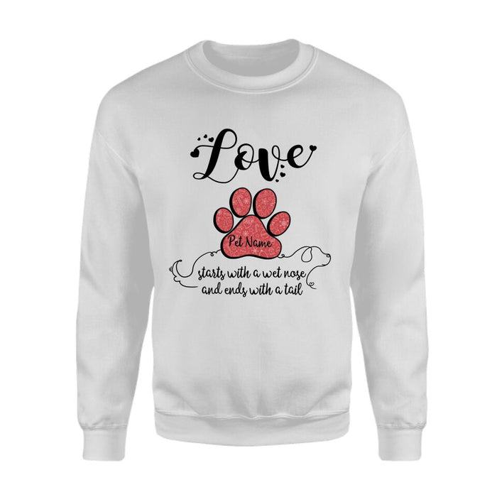 Love Starts With A Wet Nose And Ends With A Tail Personalized T-shirt TS-NB623