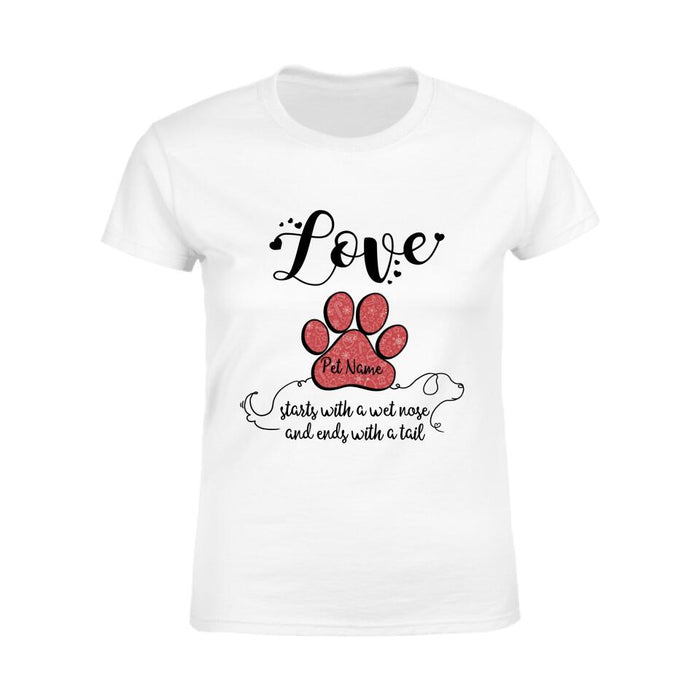 Love Starts With A Wet Nose And Ends With A Tail Personalized T-shirt TS-NB623