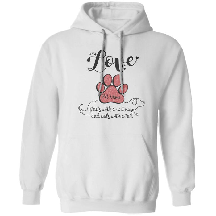 Love Starts With A Wet Nose And Ends With A Tail Personalized T-shirt TS-NB623