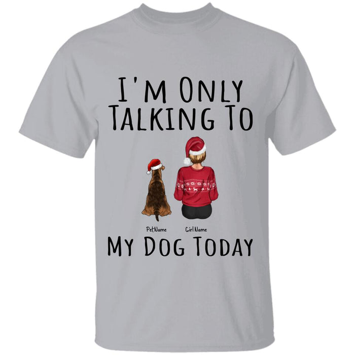 I'm Only Talking To My Dog Today Personalized T-shirt TS-NB686