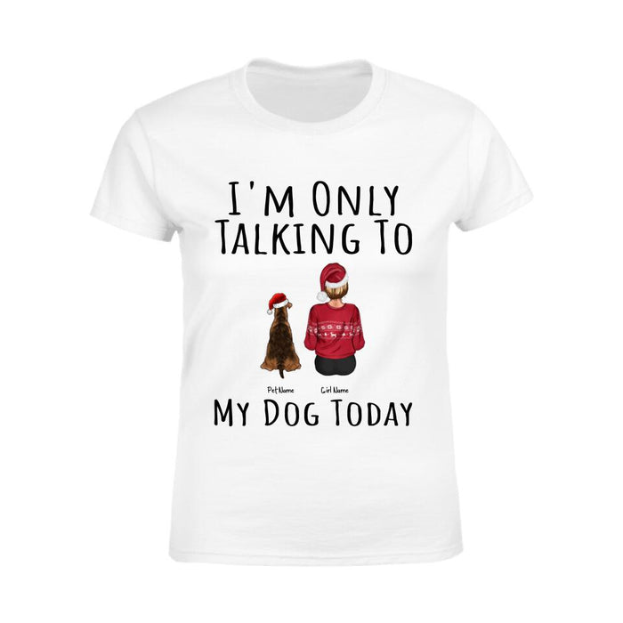 I'm Only Talking To My Dog Today Personalized T-shirt TS-NB686