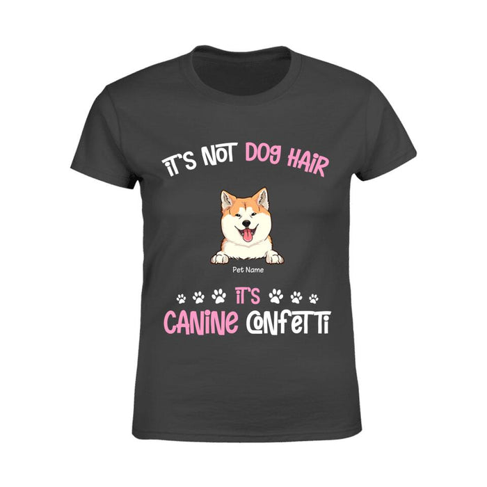 It's Not Dog Hair It's Canine Confetti Personalized T-shirt TS-NN1582