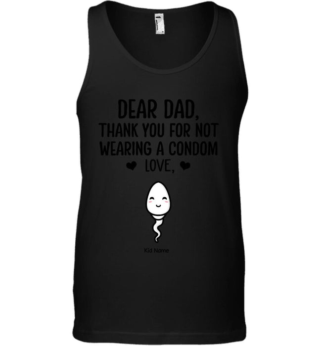 Dear Dad Thank You For Not Wearing A Condom Personalized T-shirt TS-NB1592