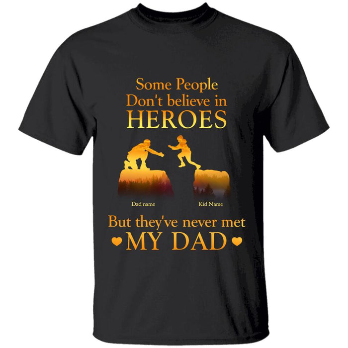 Some People Don't Believe In Heroes But They've Never Met My Dad Personalized T-shirt TS-NN1596