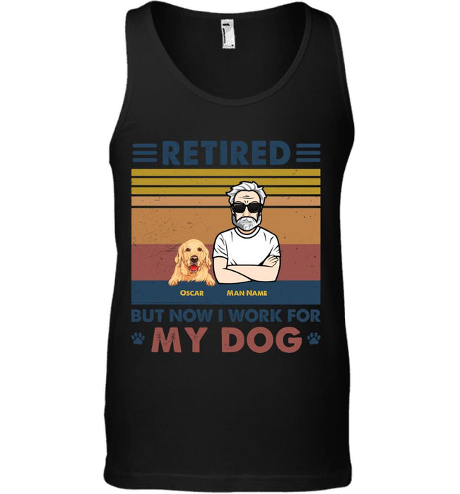 Retired But Now I'm Work For My Dogs Personalized T-shirt T-shirt TS-NB1616