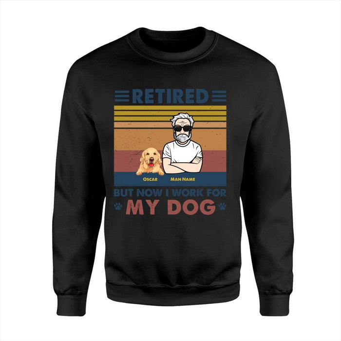 Retired But Now I'm Work For My Dogs Personalized T-shirt T-shirt TS-NB1616