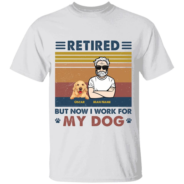 Retired But Now I'm Work For My Dogs Personalized T-shirt T-shirt TS-NB1616